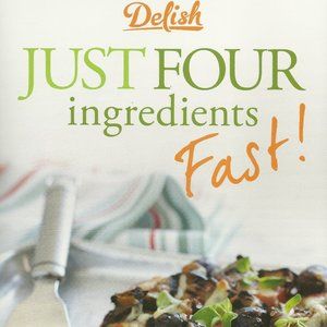 Delish: Just Four Ingredients Fast! - Hardcover Cookbook